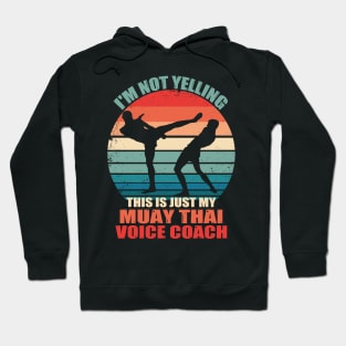 I'm Not Yelling This Is Just My Muay Thai Coach Voice Retro Hoodie